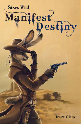 Sixes Wild: Manifest Destiny, De O'kun, Tempe. Editorial Lightning Source Inc, Tapa Blanda En Inglés