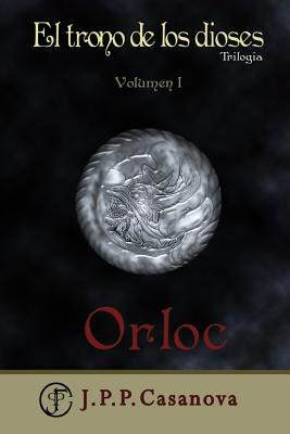 Libro El Trono De Los Dioses I: Orloc - Casanova, Juan Pa...