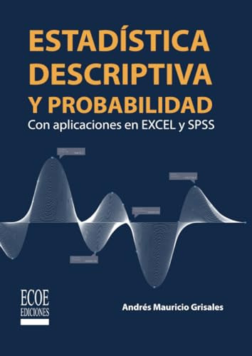 Estadística Descriptiva Y Probabilidad.con Aplicaciones En E