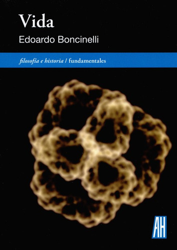 Vida, De Boncinelli, Edoardo. Editorial Adriana Hidalgo Editora, Tapa Blanda, Edición 1 En Español, 2015