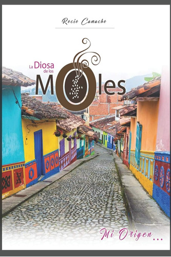 Libro: La Diosa De Los Moles: Mi Origen... (spanish Edition)