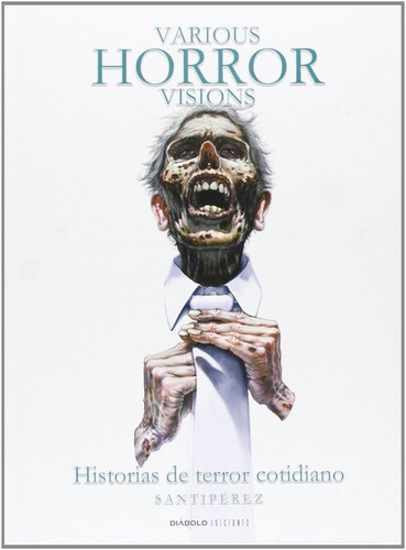 Various Horror Visions, Historias De Terror Cotidiano, De Santiperez. Editorial Diabolo Ediciones, Tapa Dura En Español