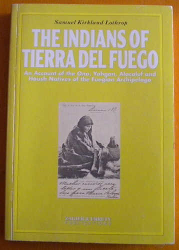 Kirkland Lothrop Samuel / The Indians Of Tierra Del Fuego