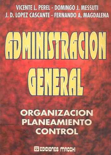 Administración General, Vicente L. Perel Y Otros. Ed. Macchi