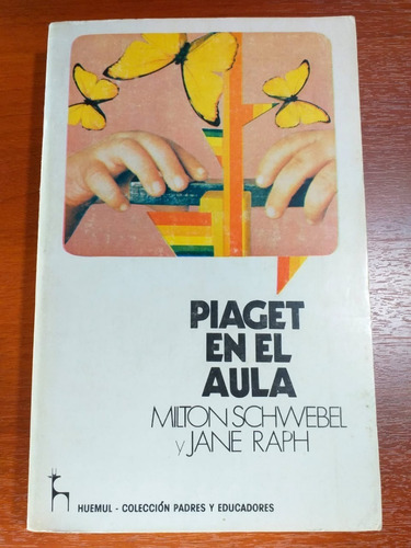 Piaget En El Aula Milton Schwebel Jane Raph Huemul 1984