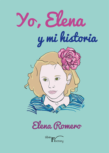 Yo, Elena Y Mi Historia, De Romero, Elena. Editorial Liber Factory, Tapa Blanda En Español