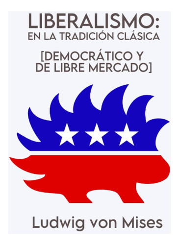Libro: Liberalismo: En La Tradición Clásica [democrático Y D