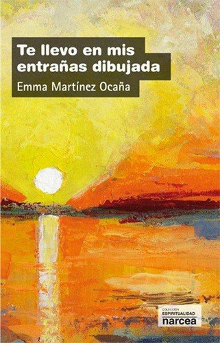 Libro: Te Llevo En Mis Entrañas Dibujada. Martínez Ocaña, Em