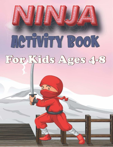 Libro De Actividades Ninja Niños De 4 8 Años: Activid...