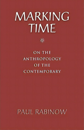 Marking Time, De Paul Rabinow. Editorial Princeton University Press, Tapa Blanda En Inglés