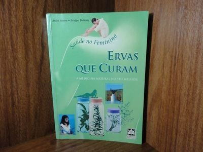 Ervas Que Curam A Medicina Natural No Seu Melhor