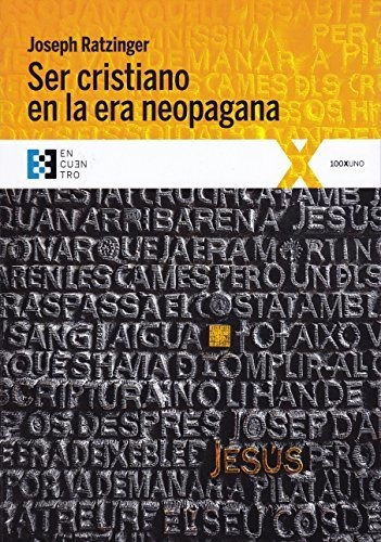 Ser Cristiano En La Era Neopagana: 22 (100xuno)