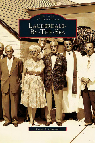 Lauderdale-by-the-sea, De Cavaioli, Frank J.. Editorial Arcadia Lib Ed, Tapa Dura En Inglés