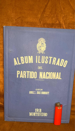 Partido Nacional Álbum Ilustrado De 1918. Joya Histórica