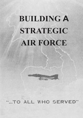 Libro Building A Strategic Air Force - U. S. Air Force