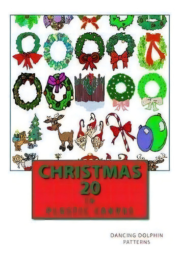 Christmas 20 : In Plastic Canvas, De Dancing Dolphin Patterns., Vol. 1. Editorial Createspace Independent Publishing Platform, Tapa Blanda En Inglés