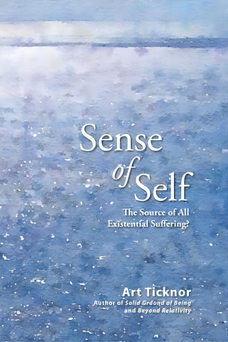 Sense Of Self : The Source Of All Existential Suffering?, De Art Ticknor. Editorial Tat Foundation, Tapa Blanda En Inglés