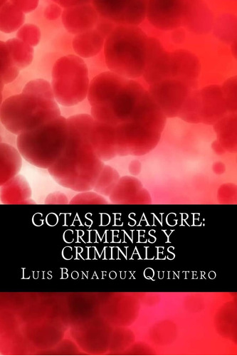 Libro: Gotas De Sangre: Crímenes Y Criminales (spanish Editi