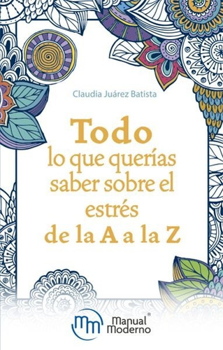 Libro Todo Lo Que Querías Saber Sobre Estrés De La A A La Z