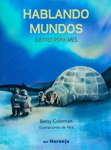 Hablando Mundos: Cuentos Populares, De Betsy Coleman. Editorial Del Naranjo, Edición 1 En Español, 2022