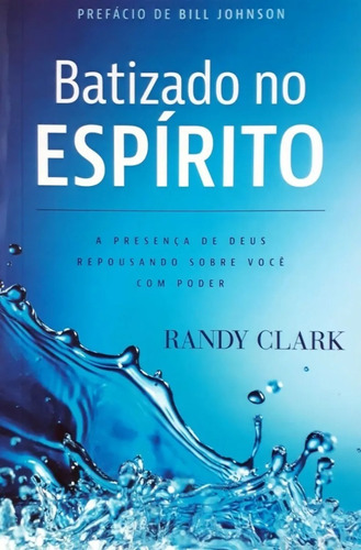 Batizado No Espírito Livro - Randy Clark A Presença De Deus