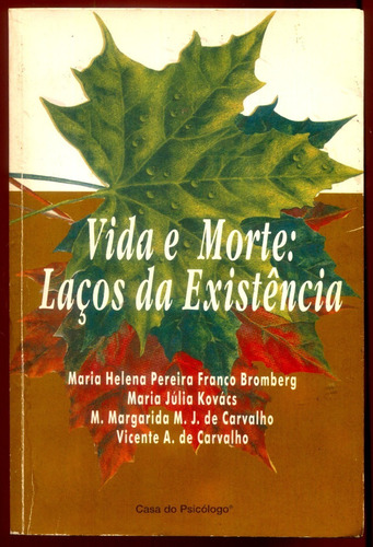 Vida E Morte: Laços De Existência - Maria Helena Pereira Franco Bromberg E Outros - L.5397