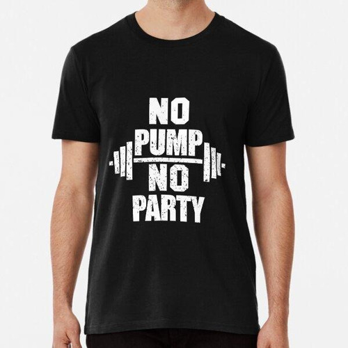 Remera No Pump No Party Funny Gym Workout Algodon Premium