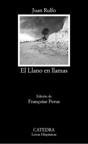 El Llano En Llamas, Juan Rulfo, Ed. Cátedra