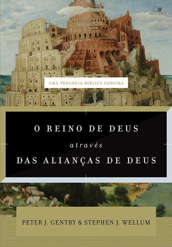 O Reino de Deus através das alianças de Deus – Vida Nova, de PETER J. GENTRY. Editora Vida Nova, capa mole em português