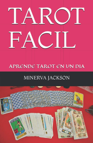 Libro: Tarot Facil: Aprende Tarot En Un Dia (spanish