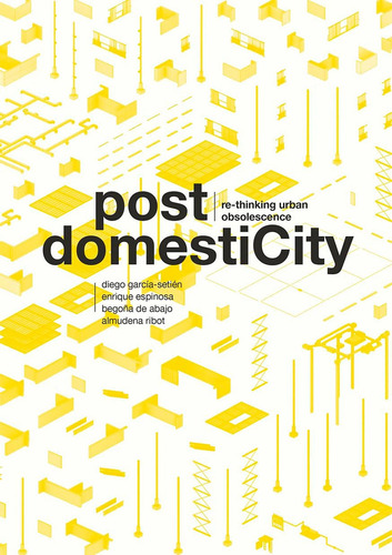 Post DomestiCity: Re-thinking Urban Obsolescence: Re-thinking urban obsolescence, de Garcia-Setien, Diego. Editorial OEM, tapa blanda en inglés
