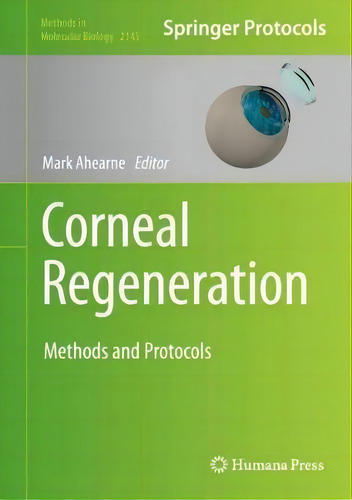 Corneal Regeneration : Methods And Protocols, De Mark Ahearne. Editorial Springer-verlag New York Inc., Tapa Dura En Inglés