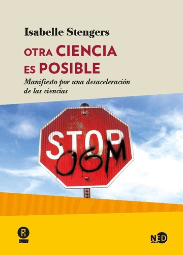 OTRA CIENCIA ES POSIBLE, de Isabelle Stengers. Editorial NED Ediciones en español