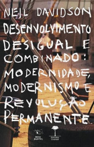 Desenvolvimento Desigual E Combinado: Modernidade, Modernismo E Revolução Permanente, De Davidson, Neil. Editora Unifesp - Universidade Federal De São Paulo, Capa Mole Em Português