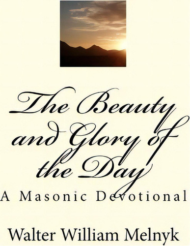 The Beauty And Glory Of The Day, De Walter William Melnyk. Editorial Createspace Independent Publishing Platform, Tapa Blanda En Inglés