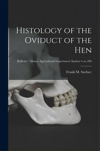 Histology Of The Oviduct Of The Hen; No.206, De Surface, Frank M. (frank Macy) 1882-. Editorial Legare Street Pr, Tapa Blanda En Inglés