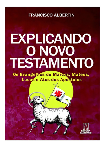 Explicando O Testamento: Os Evangelhos De Marcos, Mateu
