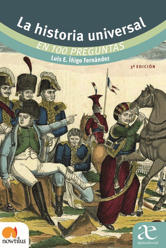 La Historia Universal En 100 Preguntas, De Luis Íñago Fernández. Alpha Editorial S.a, Tapa Blanda, Edición 2022 En Español