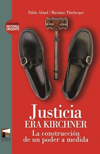 Justicia Era Kirchner - Abiad/thieberg (libro)