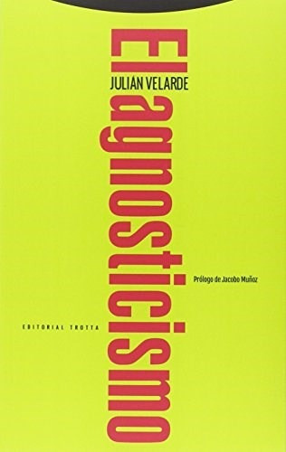 Libro El Agnosticismo- Julian Velarde- Ed. Trotta