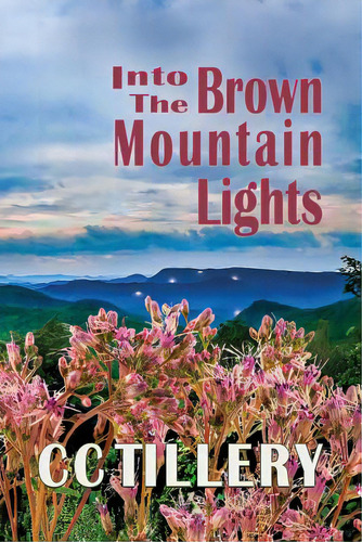Into The Brown Mountain Lights, De French, Christy Tillery. Editorial Spring Creek Press, Tapa Blanda En Inglés