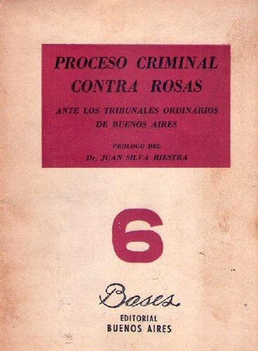 Proceso Criminal Contra Rosas * Silva Riestrea Juan