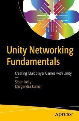 Libro Unity Networking Fundamentals : Creating Multiplaye...