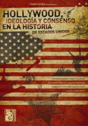 Hollywood, Ideología Y Consenso En La Historia De Estados Unidos, De Fabio Nigra. Editorial Maipue, Tapa Blanda, Edición 2010 En Español