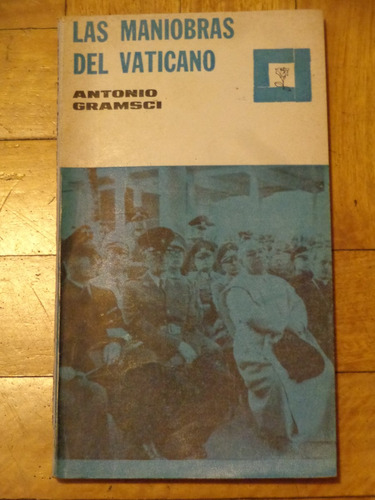 Antonio Gramsci: Las Maniobras Del Vaticano. La Rosa Blindad