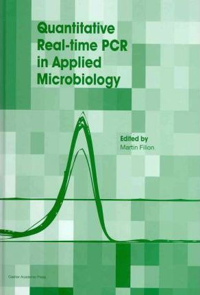 Libro Quantitative Real-time Pcr In Applied Microbiology ...