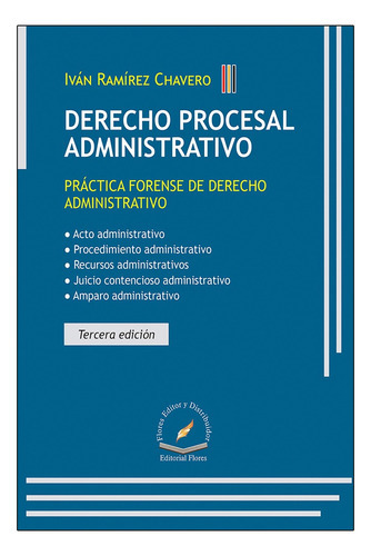 Derecho Procesal Administrativo: Práctica Forense De Derecho Administrativo, De Ramírez Chavero, Iván. Editorial Flores Editor Y Distribuidor, Tapa Blanda, Edición 3° Edición En Español, 2022