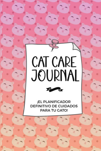 Libro: Cat Care Journal: Diari De Cuidados De Tu Gatito, Sus