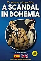 Comprar The Adventures Of Sherlock Holmes - A Scandal In Bohemia : Learn Spanish With English Parallel Text, De Sir Arthur An Doyle. Editorial Lingo Mastery, Tapa Blanda En Español