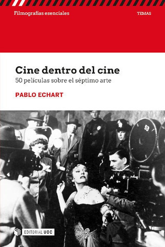 CINE DENTRO DEL CINE 50 PELICULAS SOBRE EL SEPTIMO ARTE, de PABLO ECHART. Editorial Uoc, tapa blanda en español